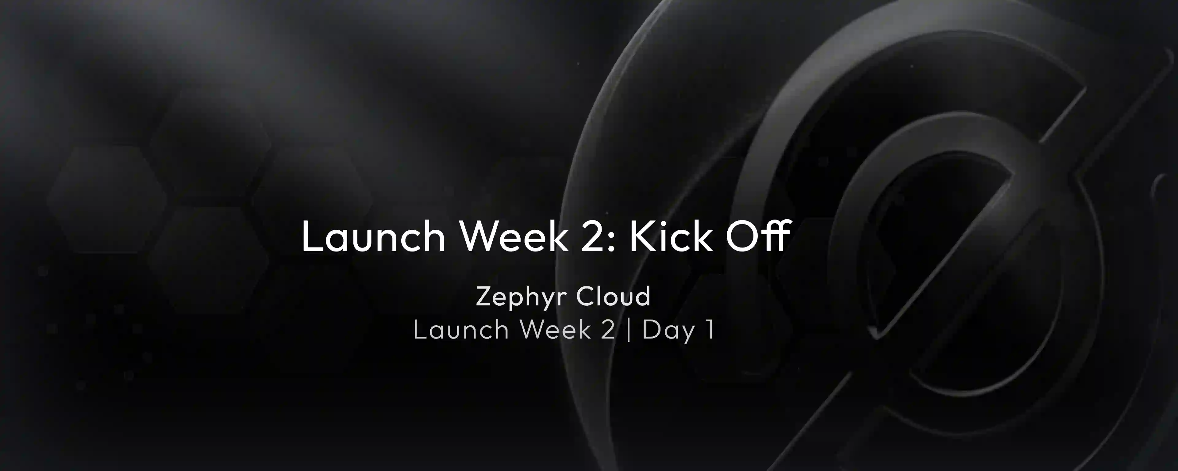Launch Week 2: Kickoff