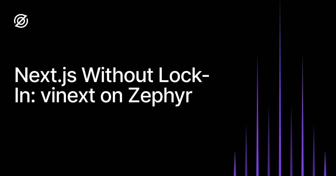Next.js Without Lock‑In: vinext on Zephyr
